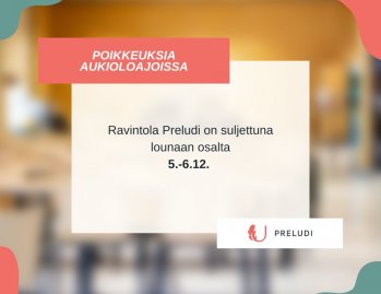 Poikkeuksia ravintolan aukioloajoissa!⁠⁠Ravintola Preludi on suljettuna lounaan osalta 5.-5.12.