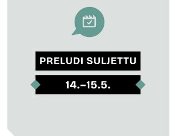 Helatorstain aikaan Preludi on suljettuna to–pe 14.–15.5. Mukavaa loppuviikkoa, tervetuloa