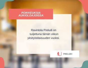 Ravintola Preludi on suljettuna tämän viikon yksityistilaisuuden vuoksi. ⁠
⁠
Ensi viikolla jälleen