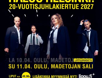 LISÄKEIKKA HALOO HELSINKI 20-VUOTISJUHLAKIERTUE MADETOJAN SALISSA SU 11.4.2027! Haloo Helsinki!