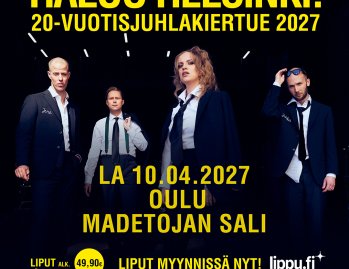 HALOO HELSINKI 20-VUOTISJUHLAKIERTUE MADETOJAN SALISSA LA 10.4.2027! Yksi Suomen kaikkien aikojen