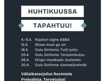 Madetojan salissa tapahtuu huhtikuussa! 

4.–5.4. Rajaton sings ABBA 
12.4. Show must go on 
18.4.