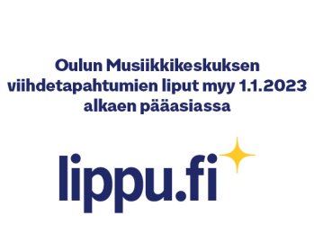 Oulun Musiikkikeskuksen viihdetapahtumien liput myy lippu.fi